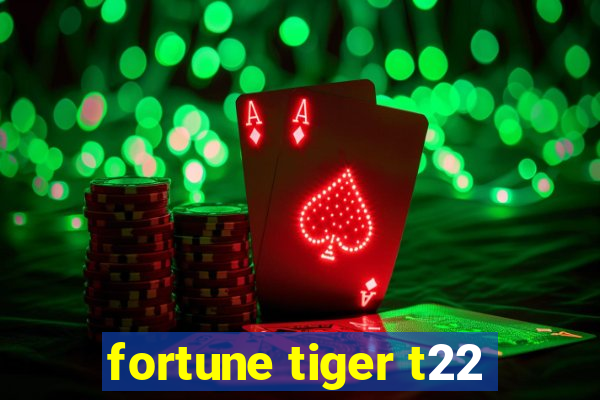 fortune tiger t22